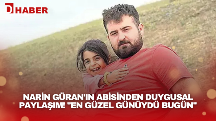 Narin Güran'ın abisinden duygusal paylaşım! "En güzel günüydü bugün"